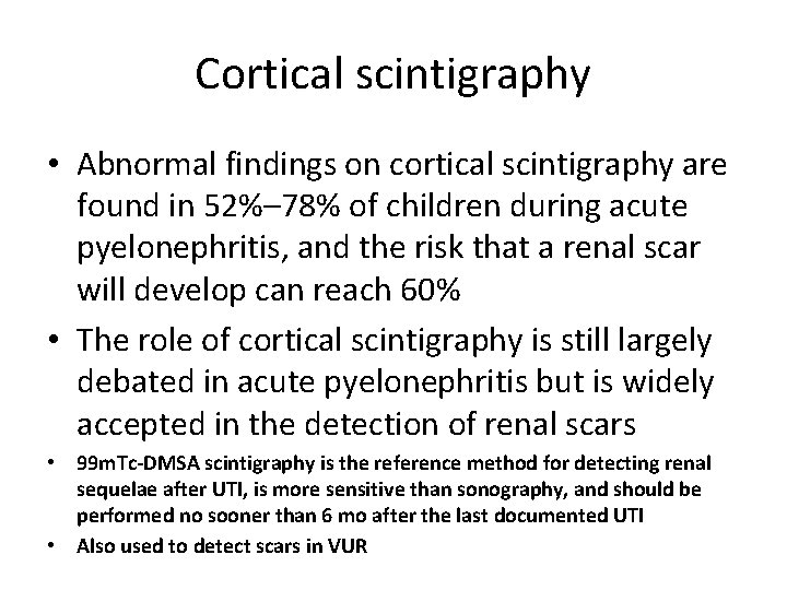 Cortical scintigraphy • Abnormal findings on cortical scintigraphy are found in 52%– 78% of