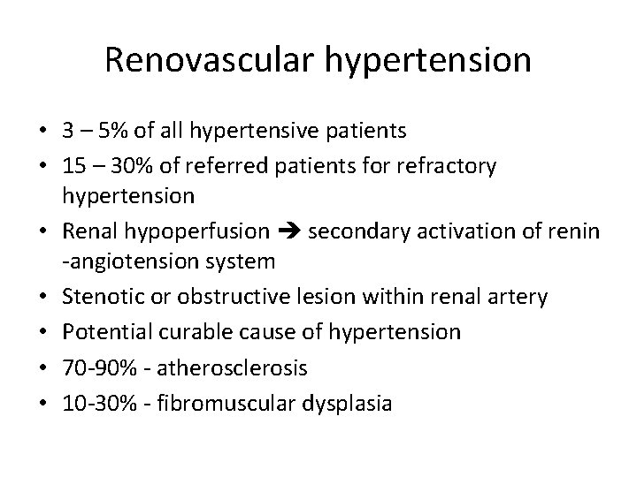 Renovascular hypertension • 3 – 5% of all hypertensive patients • 15 – 30%