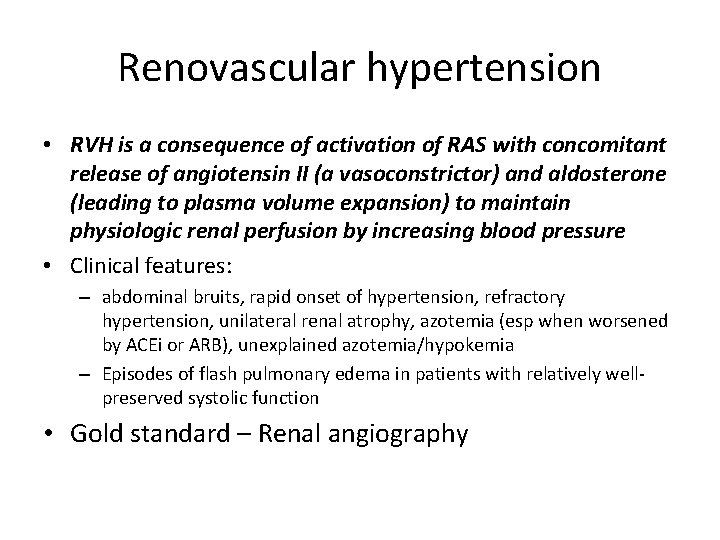 Renovascular hypertension • RVH is a consequence of activation of RAS with concomitant release