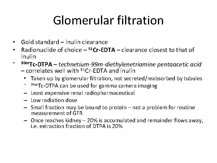 Glomerular filtration • Gold standard – inulin clearance • Radionuclide of choice – 51