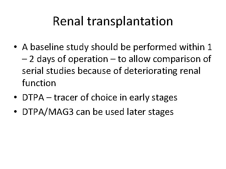 Renal transplantation • A baseline study should be performed within 1 – 2 days