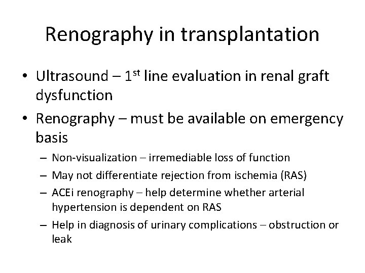 Renography in transplantation • Ultrasound – 1 st line evaluation in renal graft dysfunction