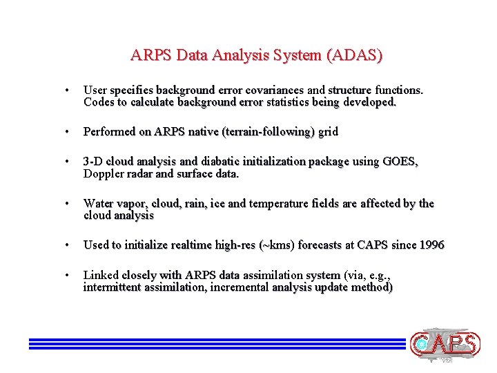 ARPS Data Analysis System (ADAS) • User specifies background error covariances and structure functions.