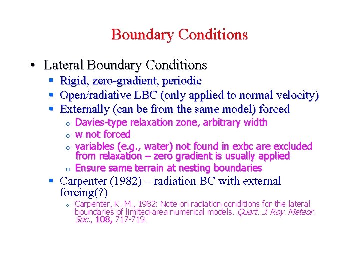 Boundary Conditions • Lateral Boundary Conditions § Rigid, zero-gradient, periodic § Open/radiative LBC (only