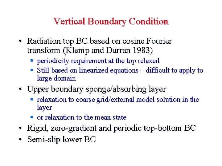 Vertical Boundary Condition • Radiation top BC based on cosine Fourier transform (Klemp and