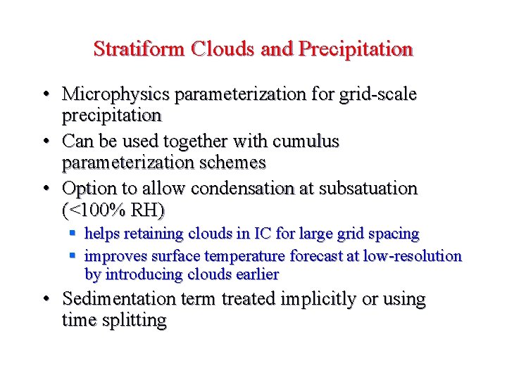 Stratiform Clouds and Precipitation • Microphysics parameterization for grid-scale precipitation • Can be used Stratiform Clouds and Precipitation • Microphysics parameterization for grid-scale precipitation • Can be used