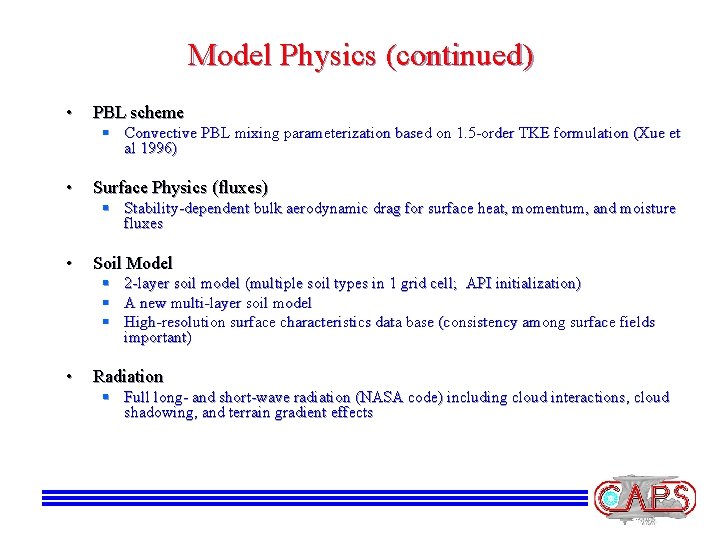 Model Physics (continued) • PBL scheme § Convective PBL mixing parameterization based on 1.