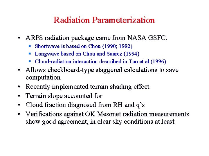 Radiation Parameterization • ARPS radiation package came from NASA GSFC. § Shortwave is based