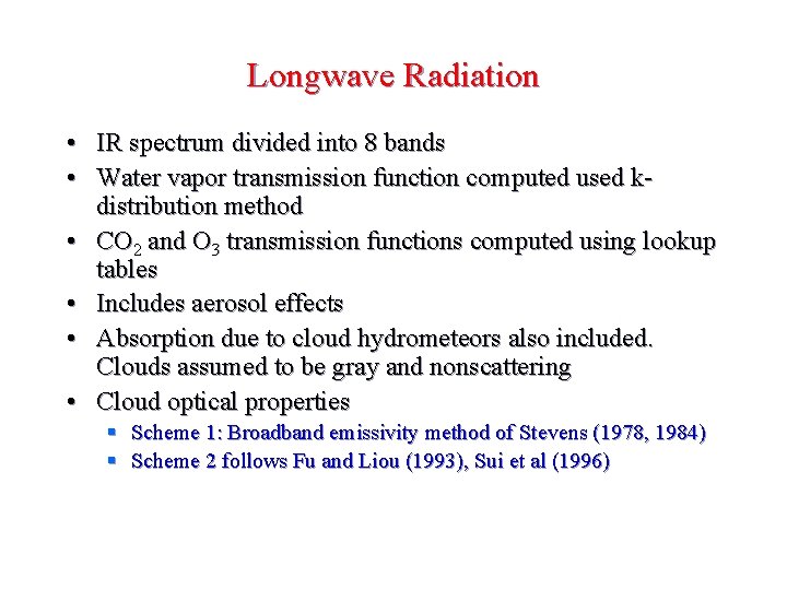 Longwave Radiation • IR spectrum divided into 8 bands • Water vapor transmission function