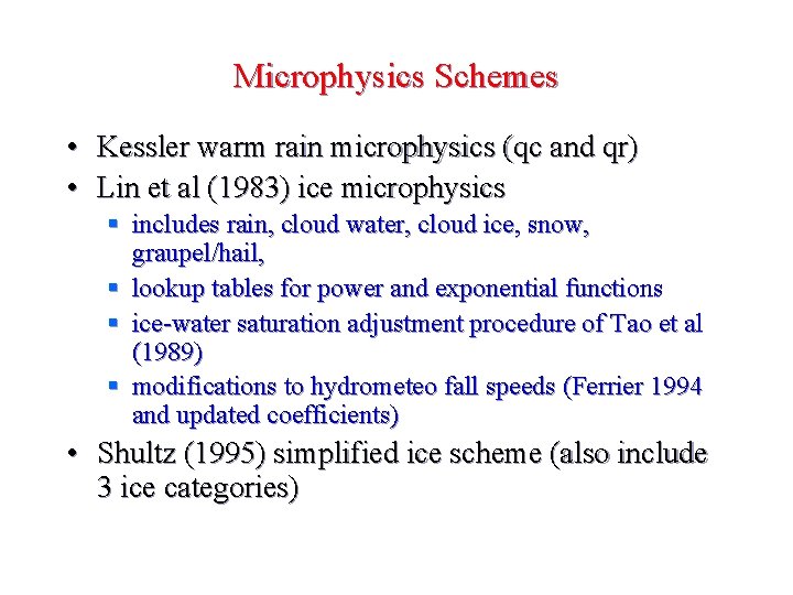 Microphysics Schemes • Kessler warm rain microphysics (qc and qr) • Lin et al