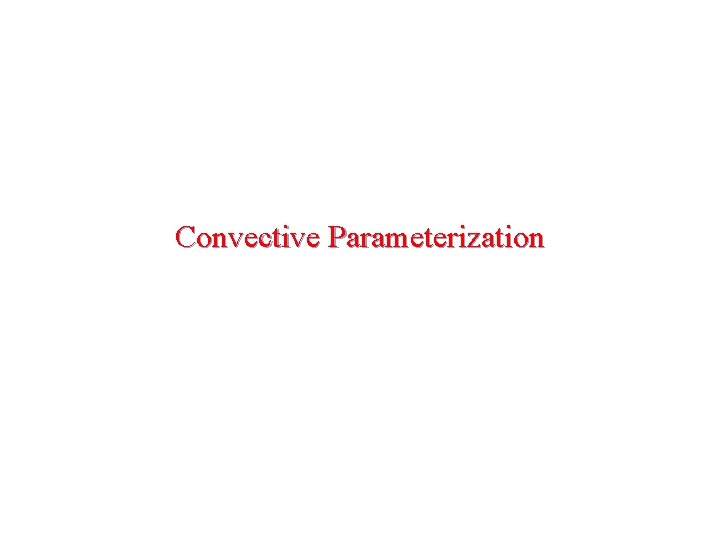 Convective Parameterization 