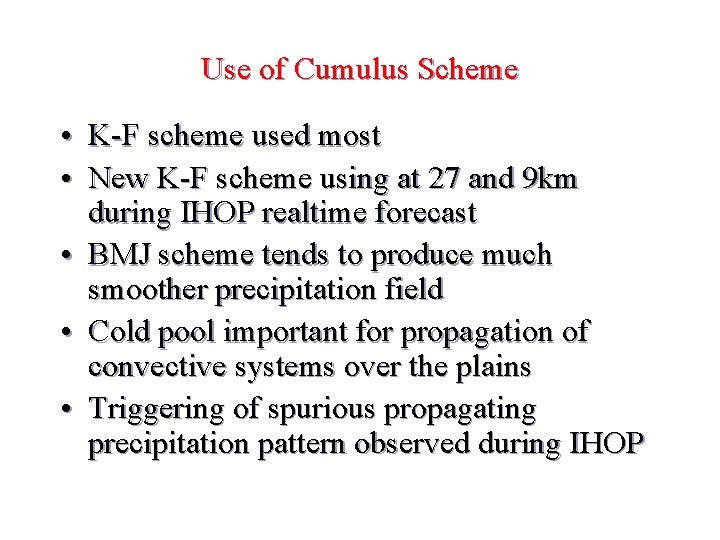 Use of Cumulus Scheme • K-F scheme used most • New K-F scheme using