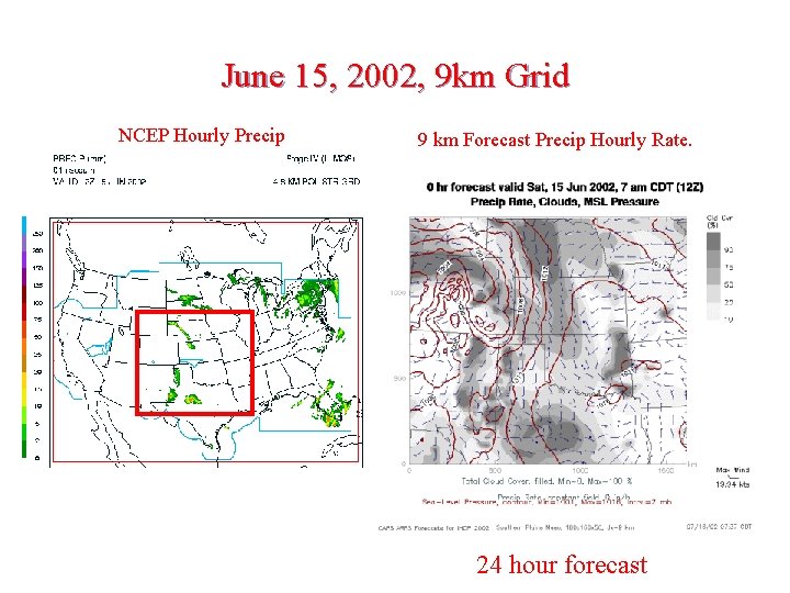 June 15, 2002, 9 km Grid NCEP Hourly Precip 9 km Forecast Precip Hourly