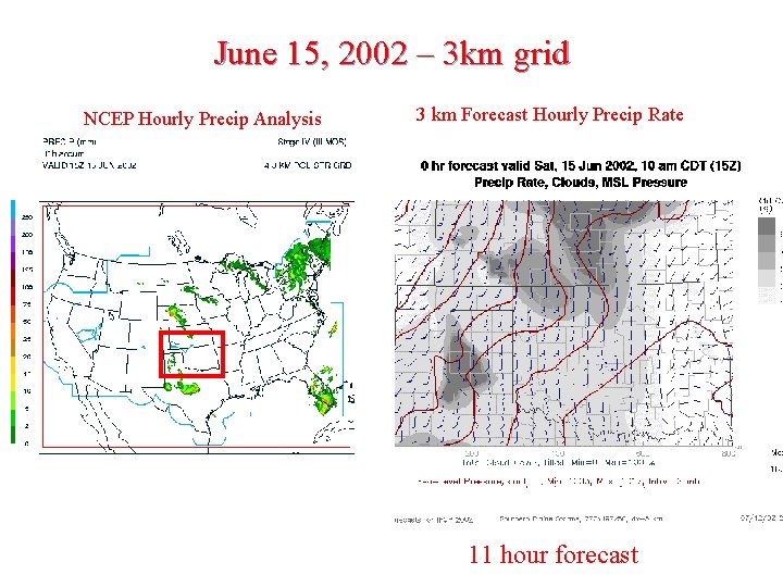 June 15, 2002 – 3 km grid NCEP Hourly Precip Analysis 3 km Forecast