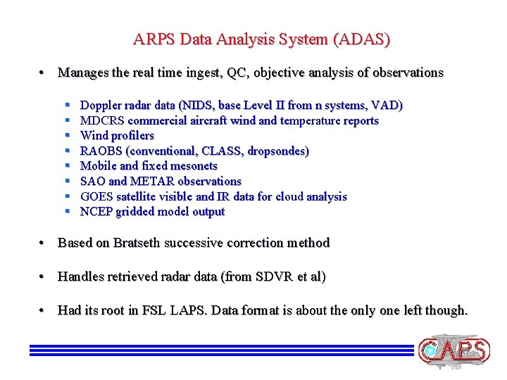 ARPS Data Analysis System (ADAS) • Manages the real time ingest, QC, objective analysis