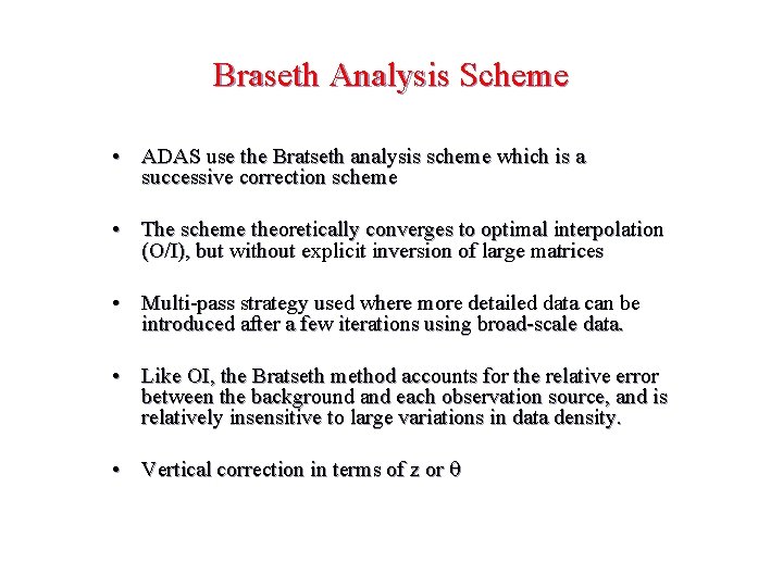 Braseth Analysis Scheme • ADAS use the Bratseth analysis scheme which is a successive