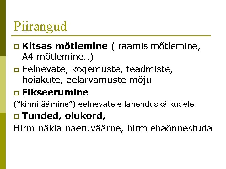 Piirangud Kitsas mõtlemine ( raamis mõtlemine, A 4 mõtlemine. . ) p Eelnevate, kogemuste,