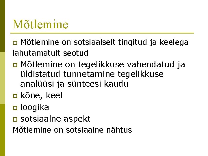 Mõtlemine on sotsiaalselt tingitud ja keelega lahutamatult seotud p Mõtlemine on tegelikkuse vahendatud ja