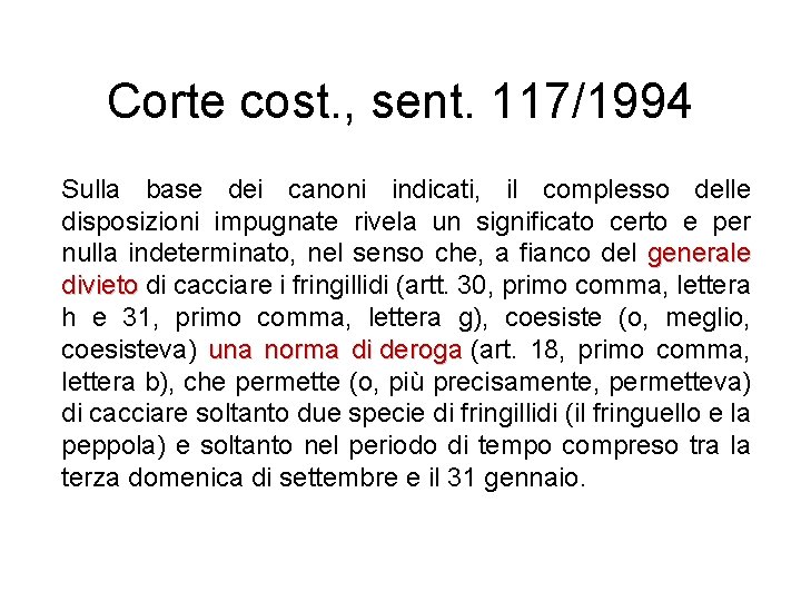 Corte cost. , sent. 117/1994 Sulla base dei canoni indicati, il complesso delle disposizioni