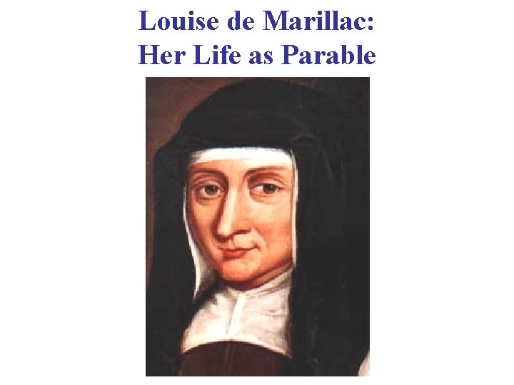 Louise de Marillac: Her Life as Parable 