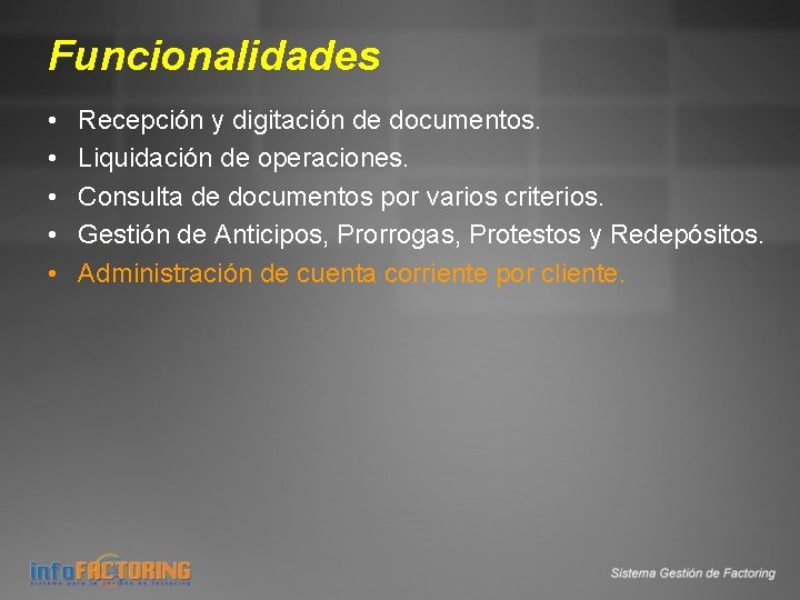 Funcionalidades • • • Recepción y digitación de documentos. Liquidación de operaciones. Consulta de