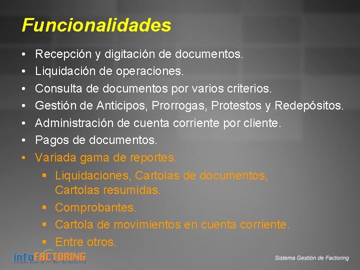 Funcionalidades • • Recepción y digitación de documentos. Liquidación de operaciones. Consulta de documentos