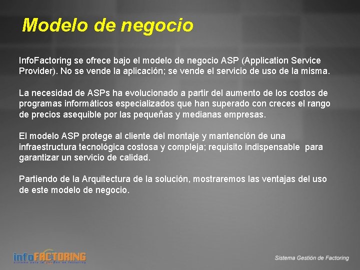 Modelo de negocio Info. Factoring se ofrece bajo el modelo de negocio ASP (Application