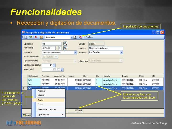 Funcionalidades • Recepción y digitación de documentos. Facilidades en la captura de documentos. (Copiar