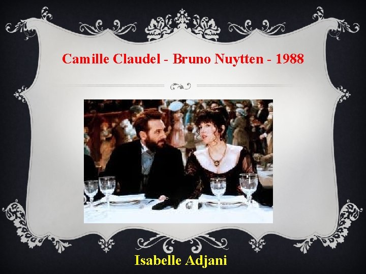 Camille Claudel - Bruno Nuytten - 1988 Isabelle Adjani 