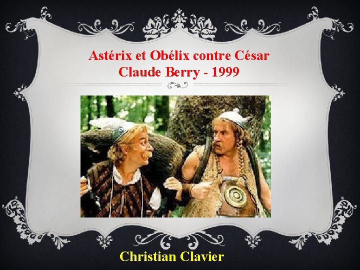 Astérix et Obélix contre César Claude Berry - 1999 Christian Clavier 
