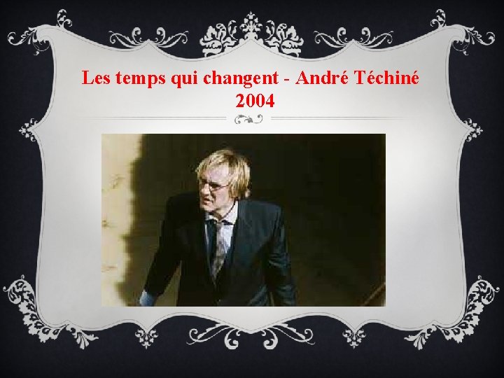 Les temps qui changent - André Téchiné 2004 