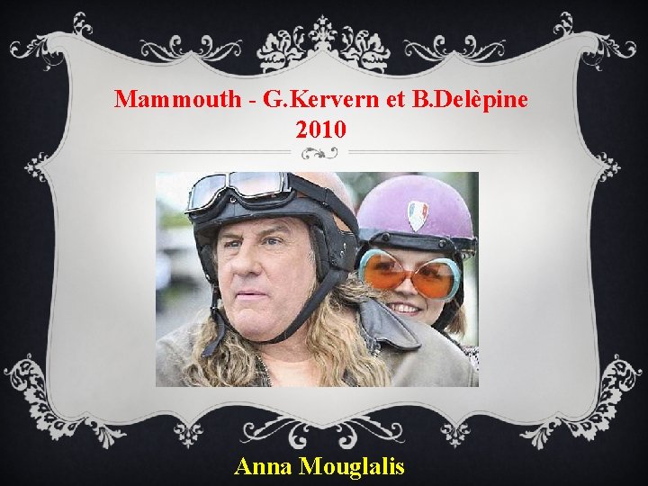 Mammouth - G. Kervern et B. Delèpine 2010 Anna Mouglalis 