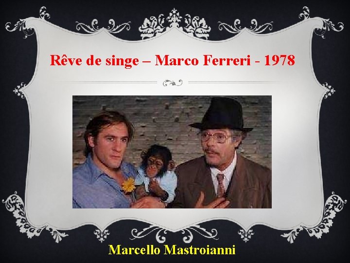 Rêve de singe – Marco Ferreri - 1978 Marcello Mastroianni 
