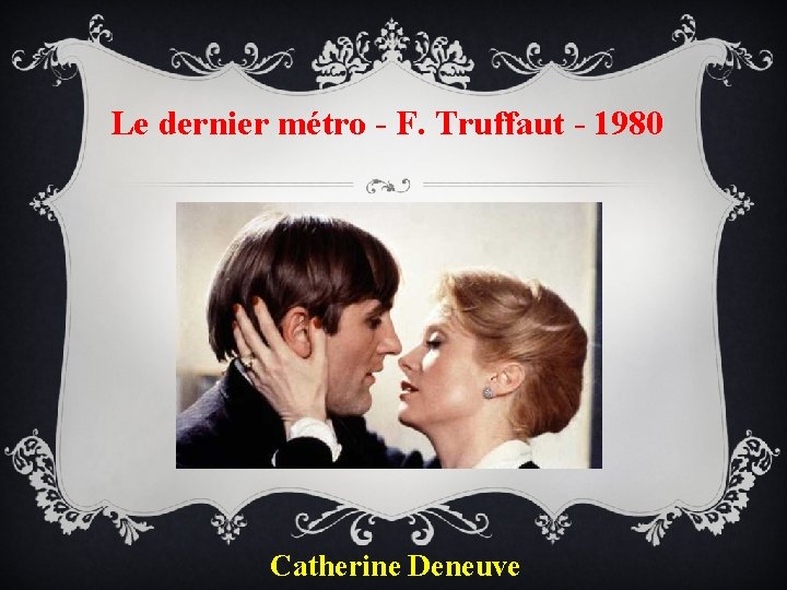 Le dernier métro - F. Truffaut - 1980 Catherine Deneuve 