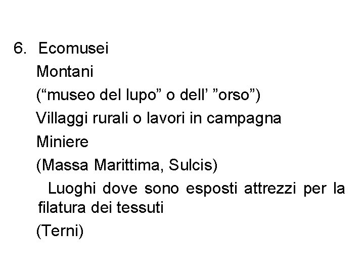 6. Ecomusei Montani (“museo del lupo” o dell’ ”orso”) Villaggi rurali o lavori in