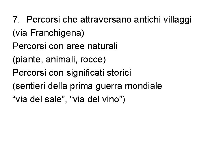 7. Percorsi che attraversano antichi villaggi (via Franchigena) Percorsi con aree naturali (piante, animali,