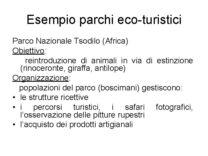 Esempio parchi eco-turistici Parco Nazionale Tsodilo (Africa) Obiettivo: reintroduzione di animali in via di