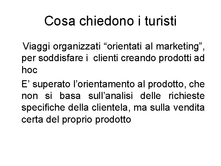 Cosa chiedono i turisti Viaggi organizzati “orientati al marketing”, per soddisfare i clienti creando