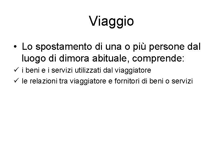 Viaggio • Lo spostamento di una o più persone dal luogo di dimora abituale,