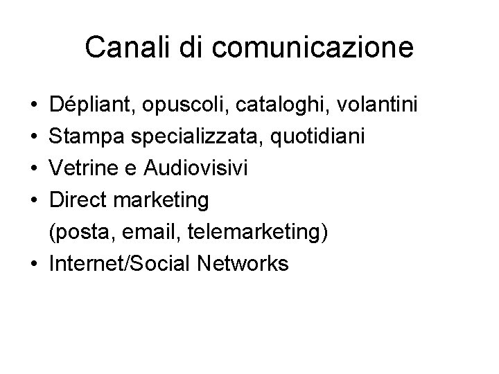 Canali di comunicazione • • Dépliant, opuscoli, cataloghi, volantini Stampa specializzata, quotidiani Vetrine e