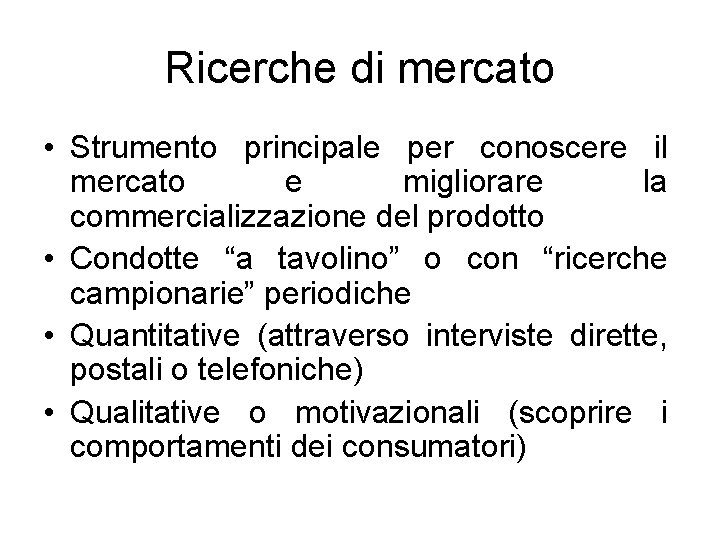Ricerche di mercato • Strumento principale per conoscere il mercato e migliorare la commercializzazione