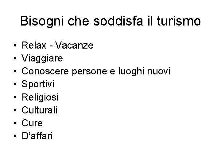 Bisogni che soddisfa il turismo • • Relax - Vacanze Viaggiare Conoscere persone e