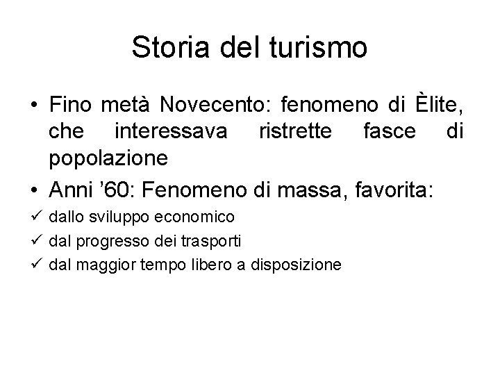 Storia del turismo • Fino metà Novecento: fenomeno di Èlite, che interessava ristrette fasce