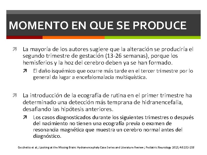MOMENTO EN QUE SE PRODUCE La mayoría de los autores sugiere que la alteración MOMENTO EN QUE SE PRODUCE La mayoría de los autores sugiere que la alteración