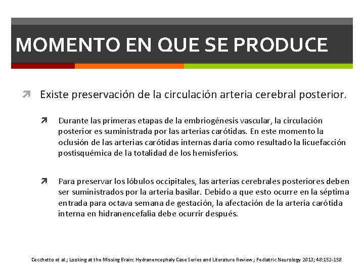 MOMENTO EN QUE SE PRODUCE Existe preservación de la circulación arteria cerebral posterior. Durante MOMENTO EN QUE SE PRODUCE Existe preservación de la circulación arteria cerebral posterior. Durante