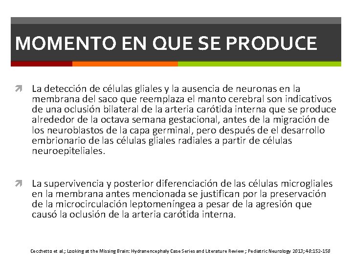 MOMENTO EN QUE SE PRODUCE La detección de células gliales y la ausencia de MOMENTO EN QUE SE PRODUCE La detección de células gliales y la ausencia de