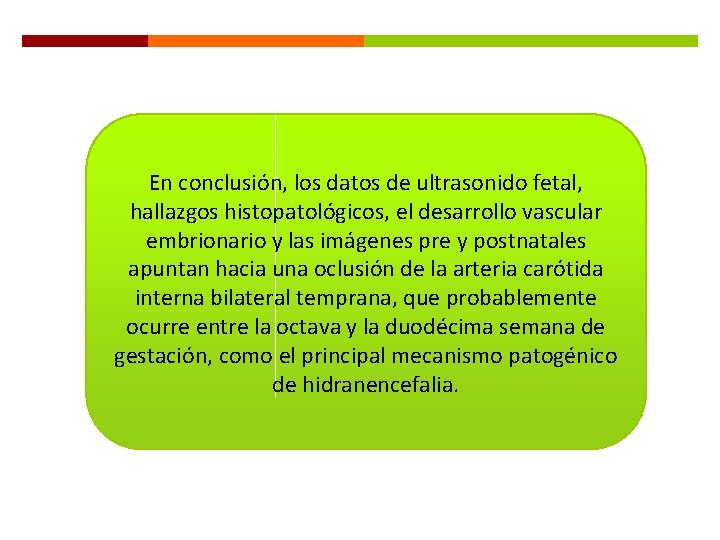 En conclusión, los datos de ultrasonido fetal, hallazgos histopatológicos, el desarrollo vascular embrionario y En conclusión, los datos de ultrasonido fetal, hallazgos histopatológicos, el desarrollo vascular embrionario y