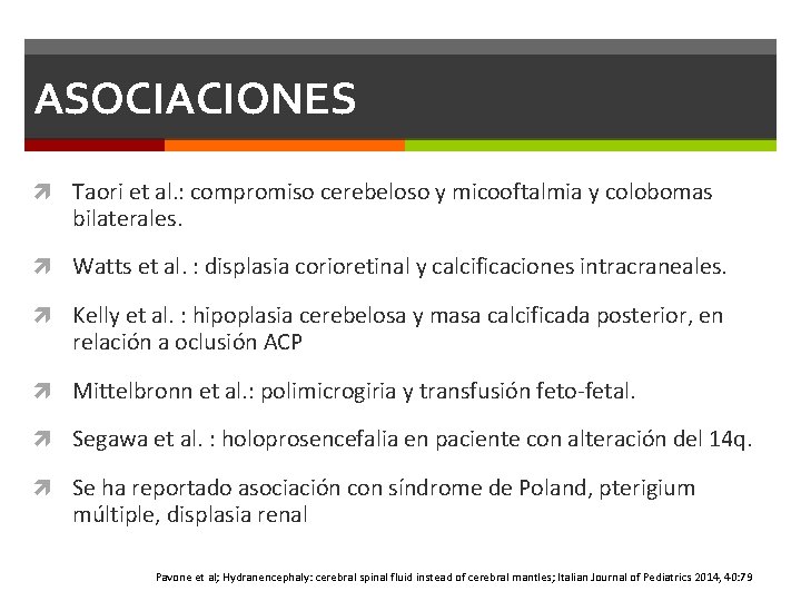 ASOCIACIONES Taori et al. : compromiso cerebeloso y micooftalmia y colobomas bilaterales. Watts et ASOCIACIONES Taori et al. : compromiso cerebeloso y micooftalmia y colobomas bilaterales. Watts et