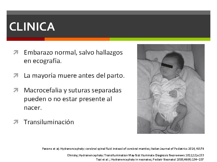 CLINICA Embarazo normal, salvo hallazgos en ecografía. La mayoría muere antes del parto. Macrocefalia CLINICA Embarazo normal, salvo hallazgos en ecografía. La mayoría muere antes del parto. Macrocefalia