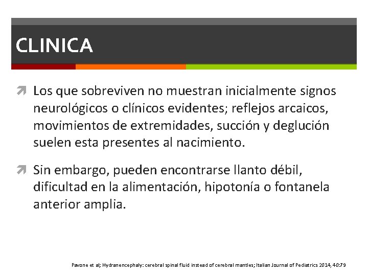 CLINICA Los que sobreviven no muestran inicialmente signos neurológicos o clínicos evidentes; reflejos arcaicos, CLINICA Los que sobreviven no muestran inicialmente signos neurológicos o clínicos evidentes; reflejos arcaicos,